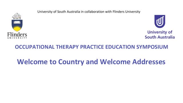 OCCUPATIONAL THERAPY PRACTICE EDUCATION SYMPOSIUM- Welcome to Country and Welcome Addresses
